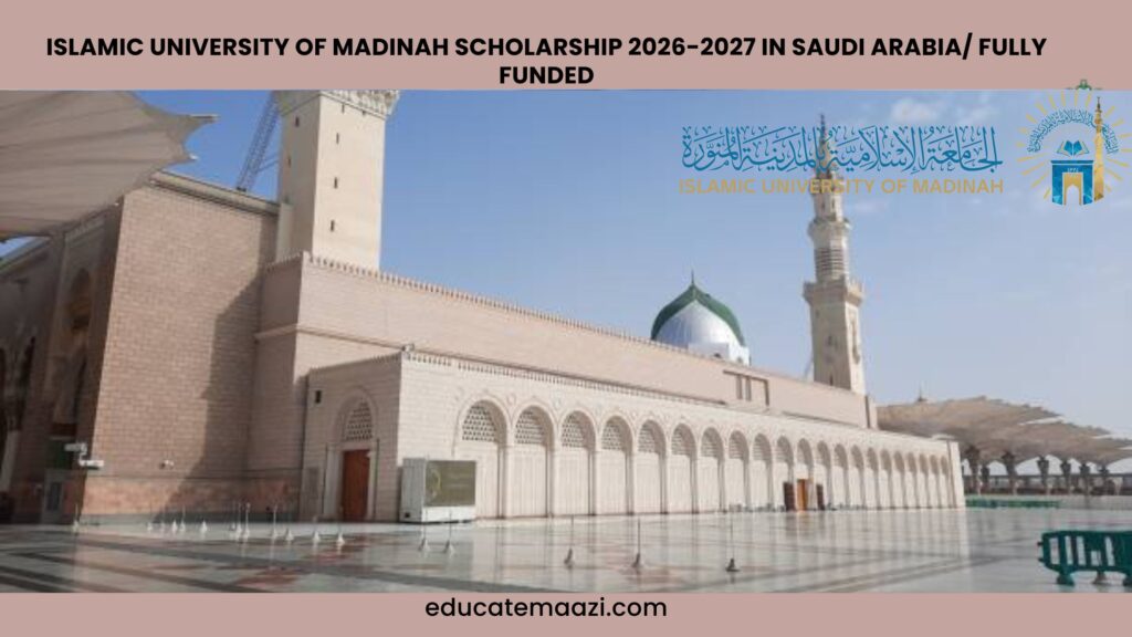 Islamic University of Madinah Scholarship 2026-2027 in Saudi Arabia: Fully Funded